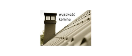 Wysokość komina - kilka pomocnych informacji