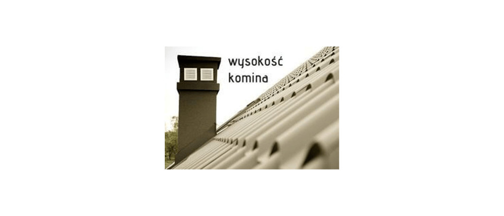 Wysokość komina - kilka pomocnych informacji
